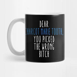 Dear Charcot Marie Tooth You Picked The Wrong Bitch Mug